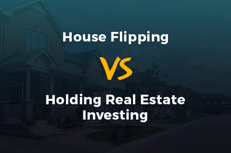Flipping A House Or Holding A House - Which One Is Worth Rewarding?